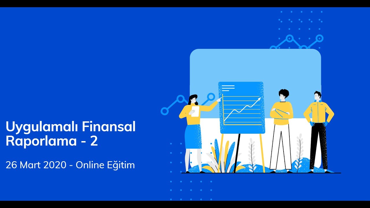 Uygulamalı Finansal Raporlama #2. canlı yayın dersi | 26 Mart 2020