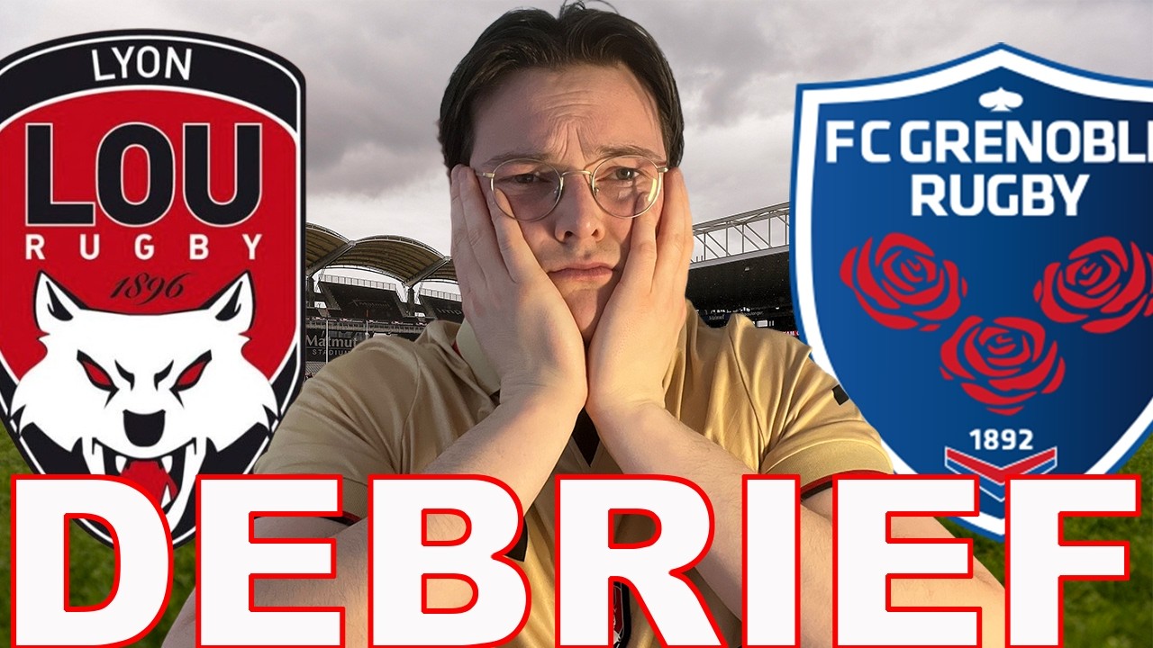 CRUEL.. (Débrief LOU Rugby - FC Grenoble Rugby)