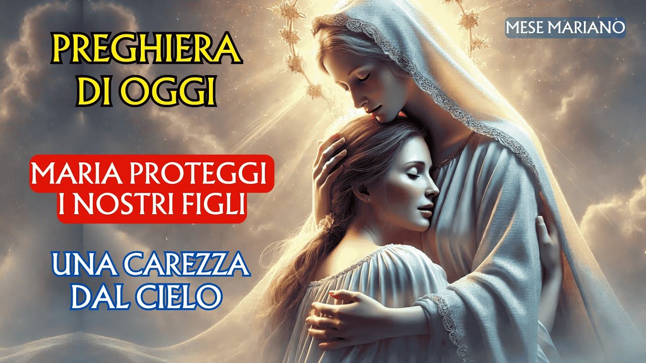💔 Preghiera potentissima per i figli – Affidiamoli a Maria con tutto il cuore 🙏