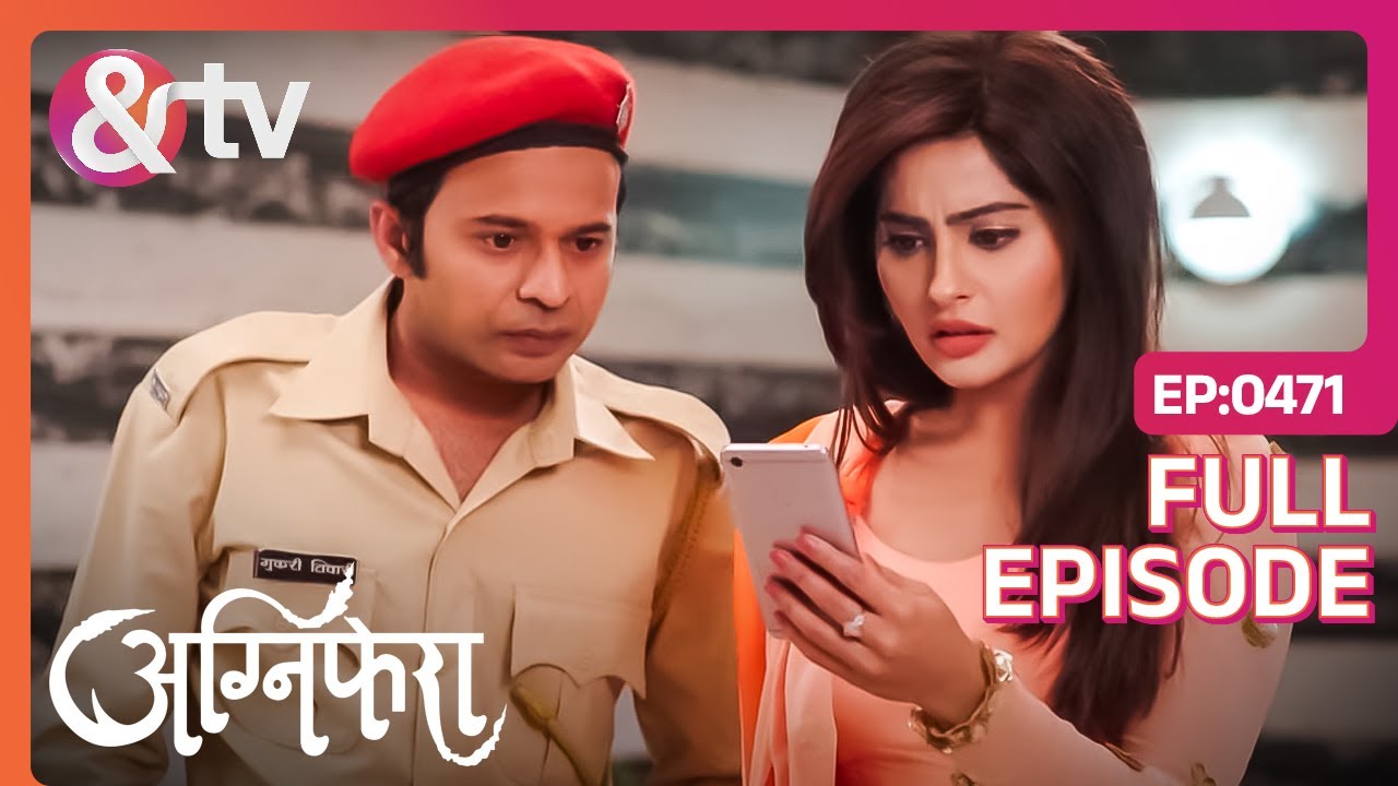 Agni के हाथों लगा एक खुफ़ियाँ Secret | Agnifera | Full Ep 471 | Samridh, Yukti - And TV