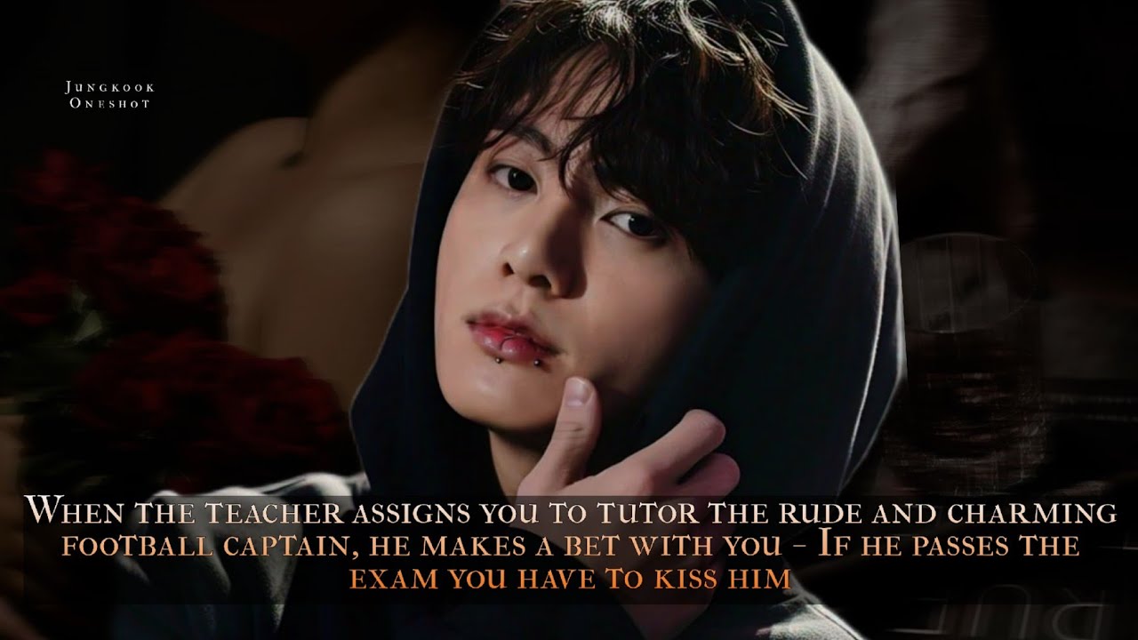 BONUS - The rude Football captain asks you to kiss him if he passes his exam since you have to - 
