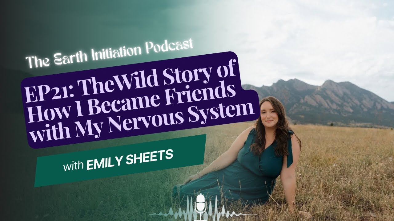 EP21: The Wild Story of How I Became Friends with my Nervous System 