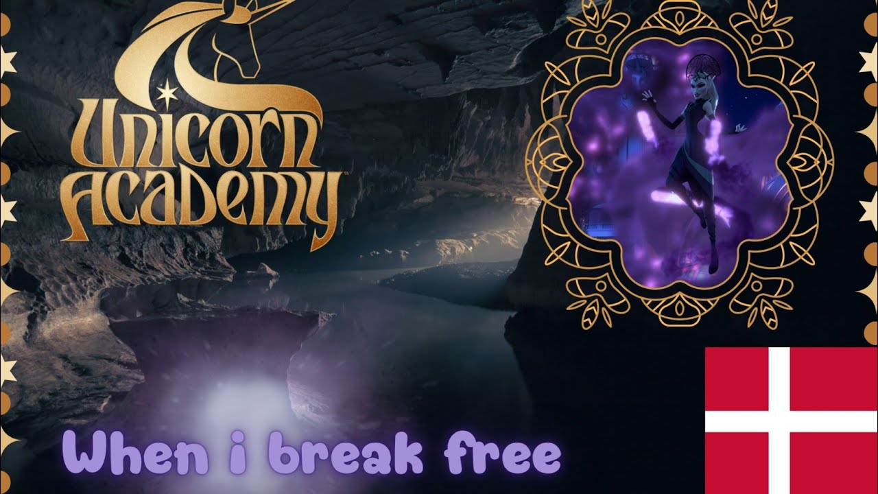 [Dansk] Unicorn Academy - When I break free 