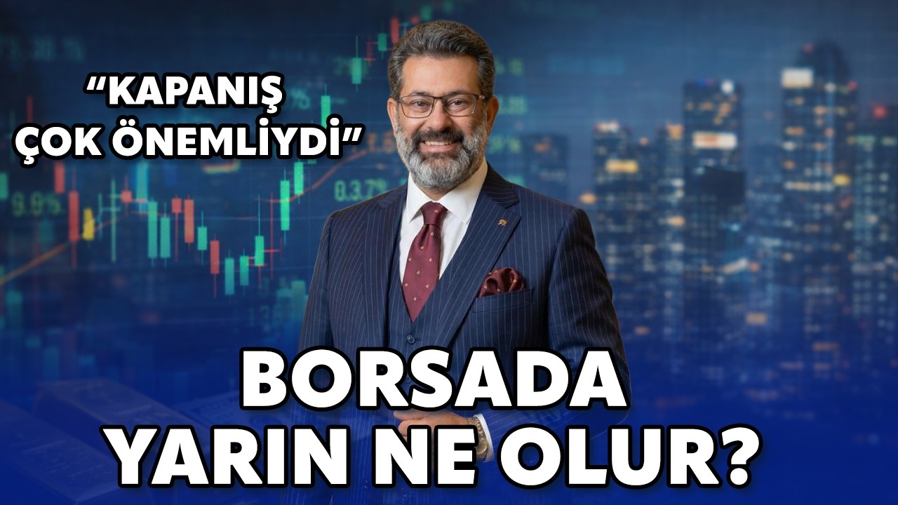 Kapanış çok önemliydi! Borsada yarın neler olacak? / Borsa Analiz