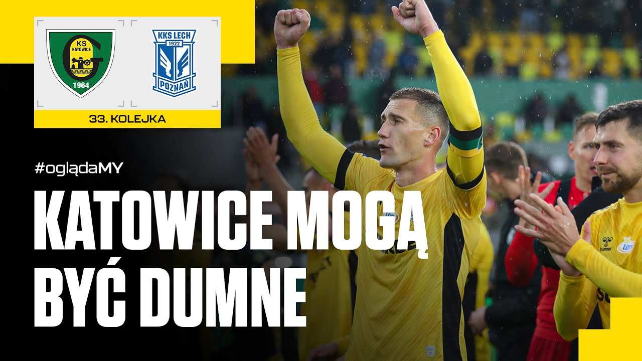 #oglądaMY: „Chwyciliście wszystkich za serca”. GKS Katowice - Lech Poznań 2:2 (18.05.2025)