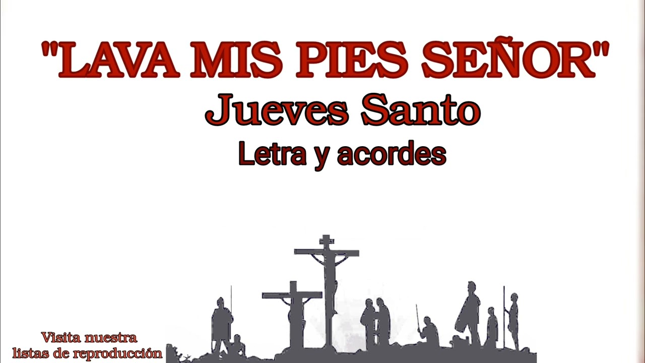 LAVA MIS PIES SEÑOR - Jueves Santo - Marcelo Cid - letra y acordes