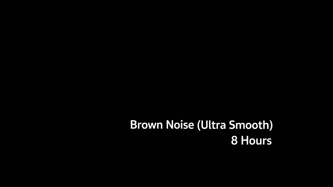 Ultra Smooth Brown Noise for Deep Sleep (8 Hours)