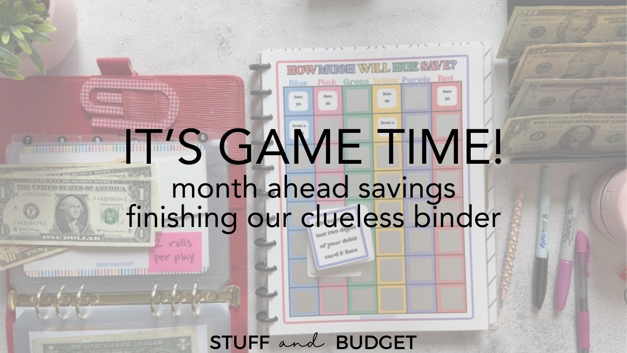 It's Game Time! | Month Ahead Savings | Finishing Clueless Binder