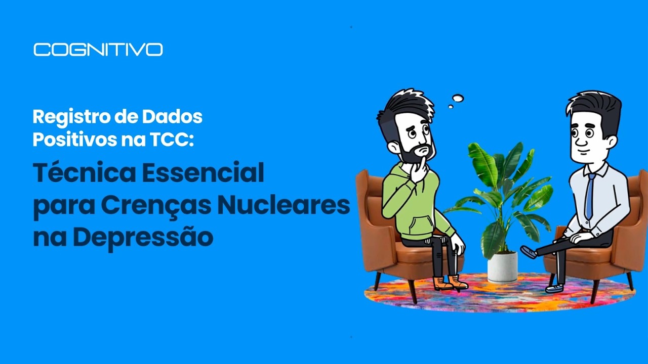 Registro de Dados Positivos na TCC: Técnica Essencial para Crenças Nucleares na Depressão