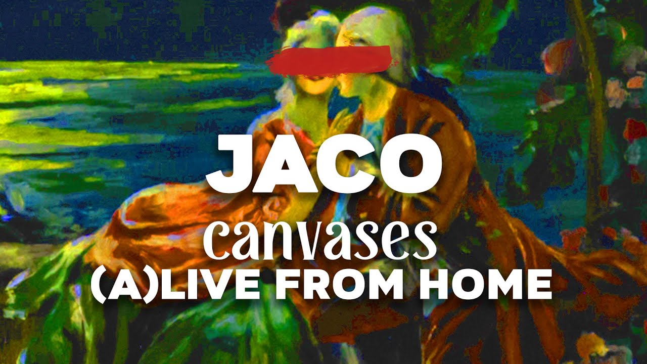 Jaco - Canvases (A)Live From Home