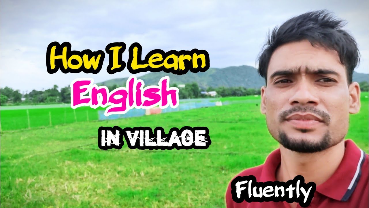 How I learn speaking English fluently and confidentiality in village area. English for Beginners 