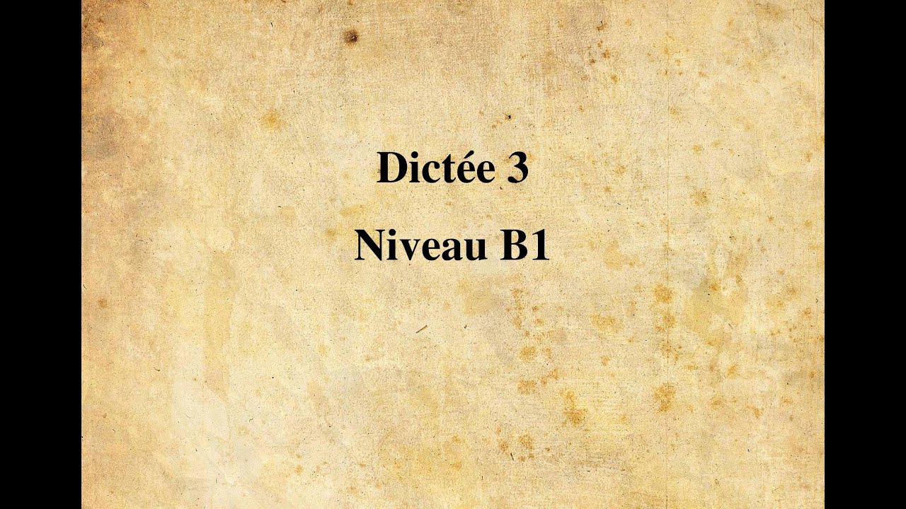 【Dictée FLE】 Dictée n° 3 - Niveau B1 (14 minutes)