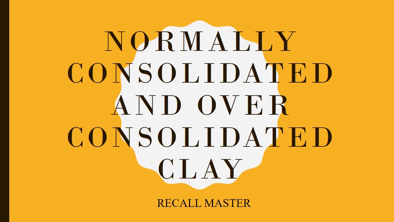 Normally consolidated and over consolidated clay