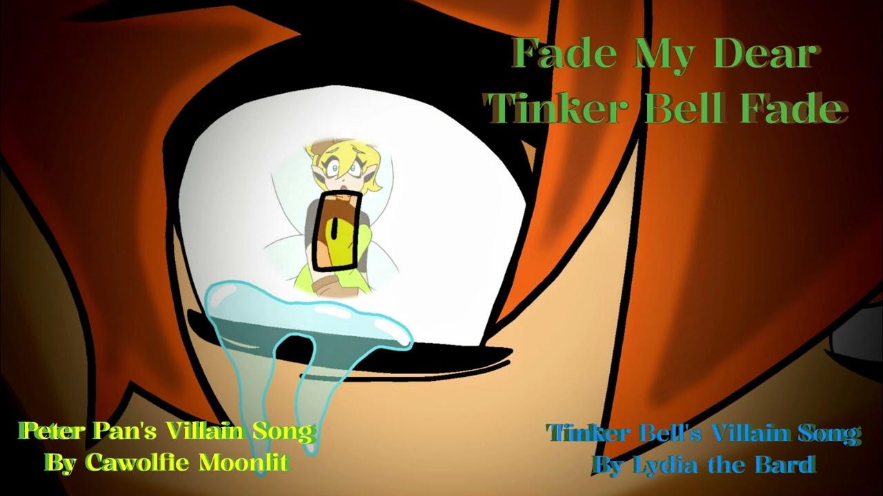 Fade My Dear Tinker Bell Fade | Peter Pan's Villain Song