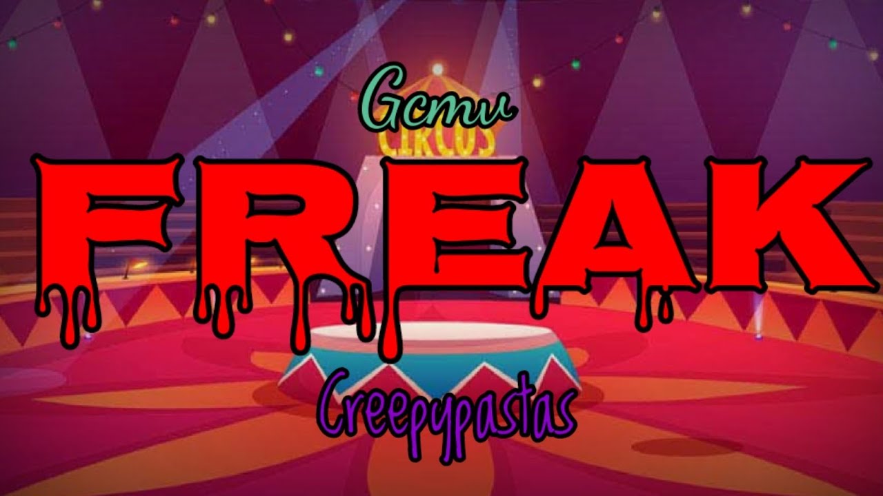 || Freak || Creepypasta || Gcmv ||