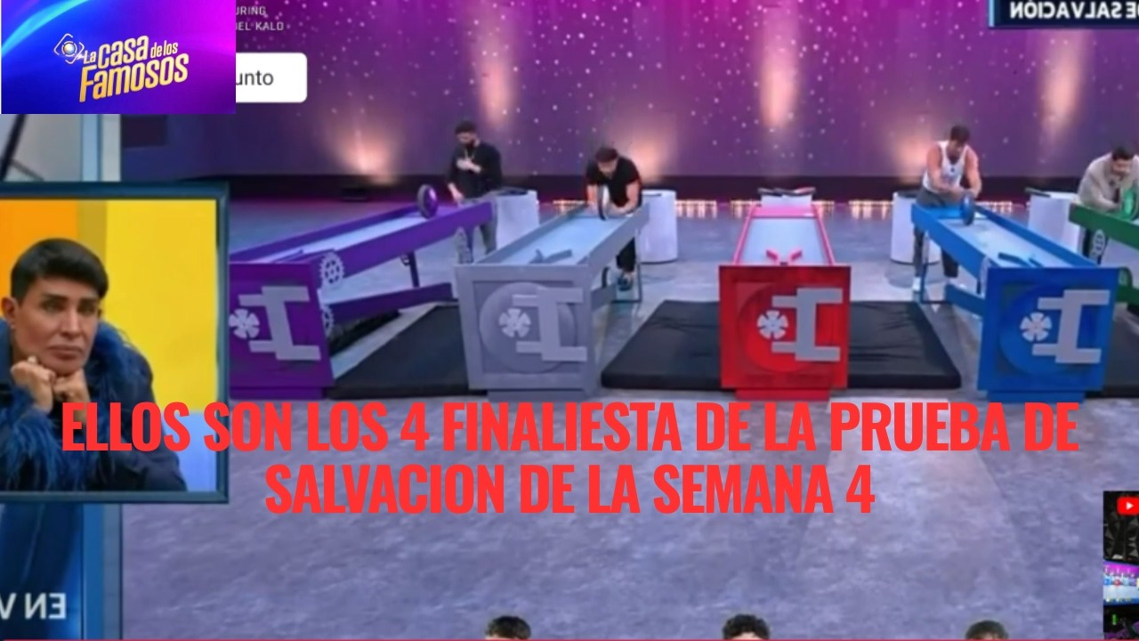 ELLOS SON LOS 4 FINALIESTA DE LA PRUEBA DE SALVACION DE LA SEMANA 4 EN LA CASA DE LOS FAMOSOS 6