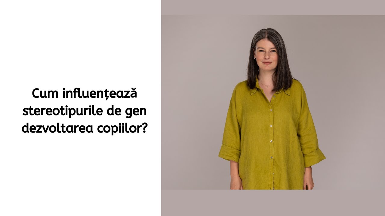 Cum influențează stereotipurile de gen dezv. copiilor? Psih. Mirona Păun #parentingfarastereotipuri