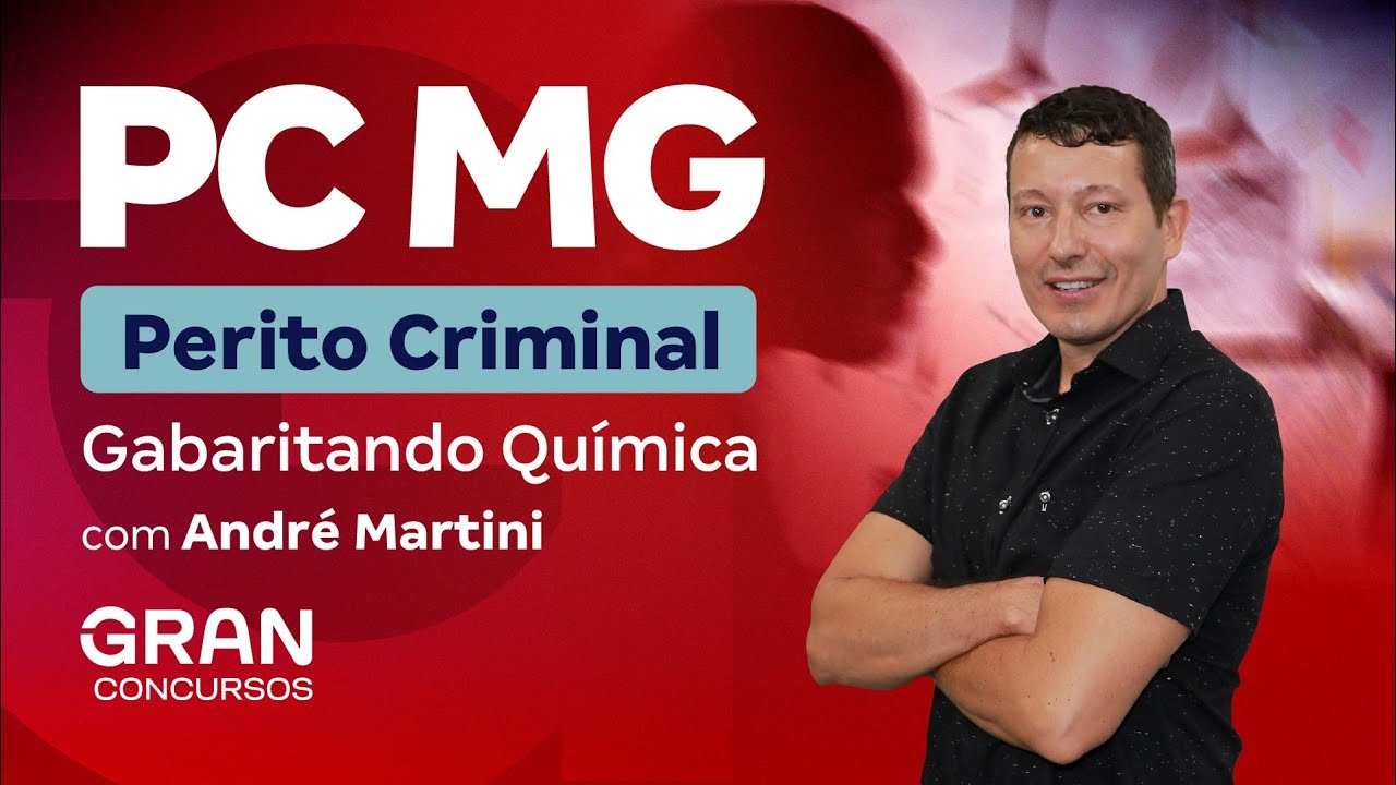 Concurso PC MG Perito: Gabaritando Química com André Martini