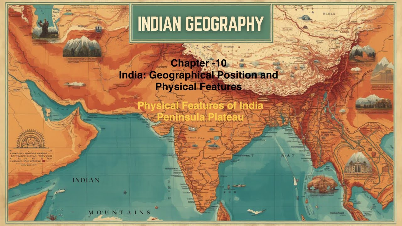 Ch-10:India-Geographical Position and Physical Features:Peninsula Plateau Part-5