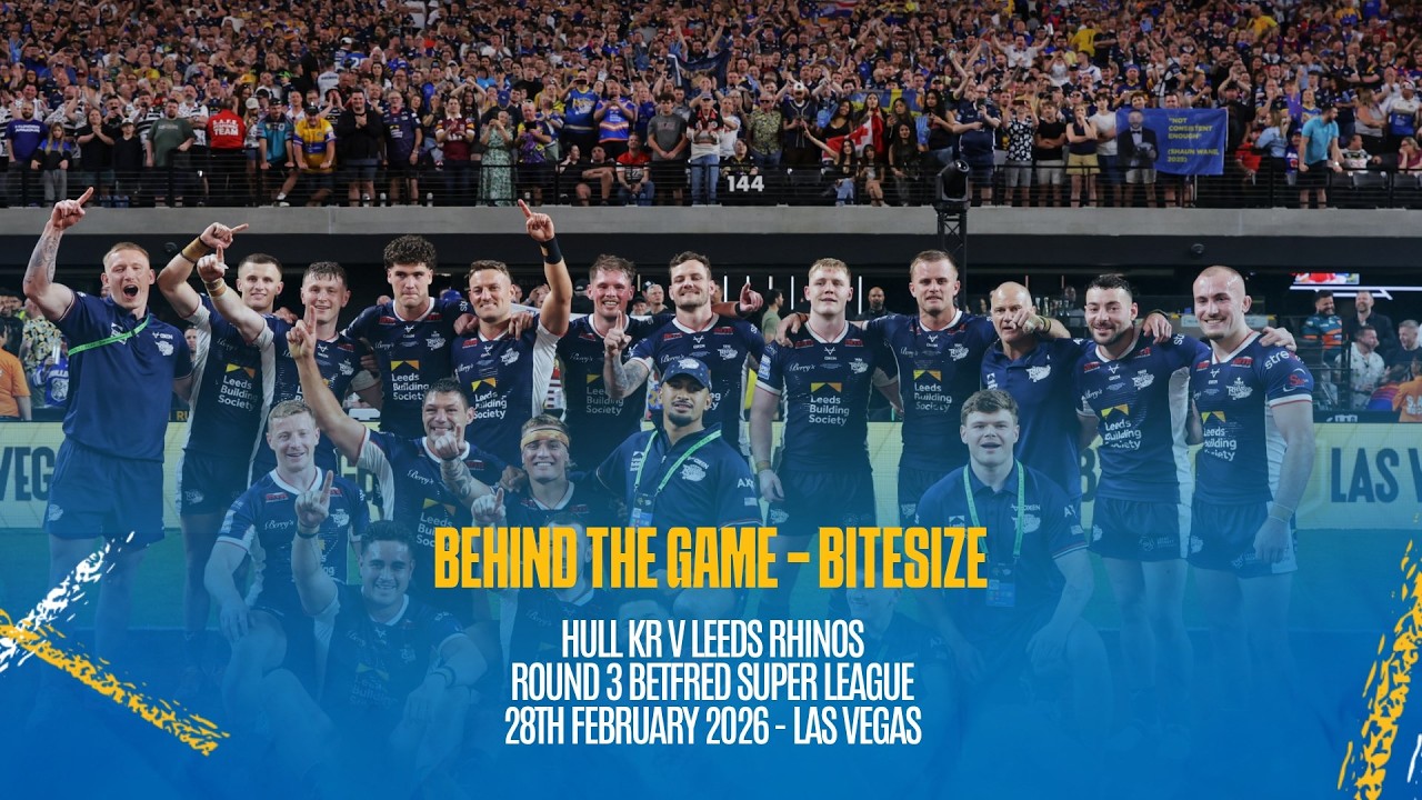 Behind the Game Bitesize - Hull KR v Leeds Rhinos - Betfred Super League Rd 3