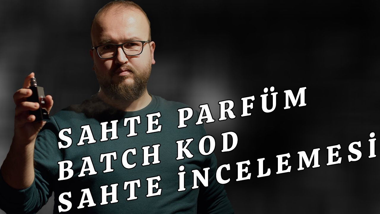 Hangi Parfüm Sahte Hangi Parfüm Gerçek ? - Parfüm Tavsiyeleri Emre BOSLU