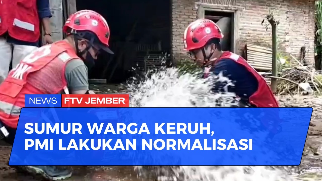SUMUR WARGA TERCEMAR BANJIR, PMI JEMBER LAKUKAN NORMALISASI