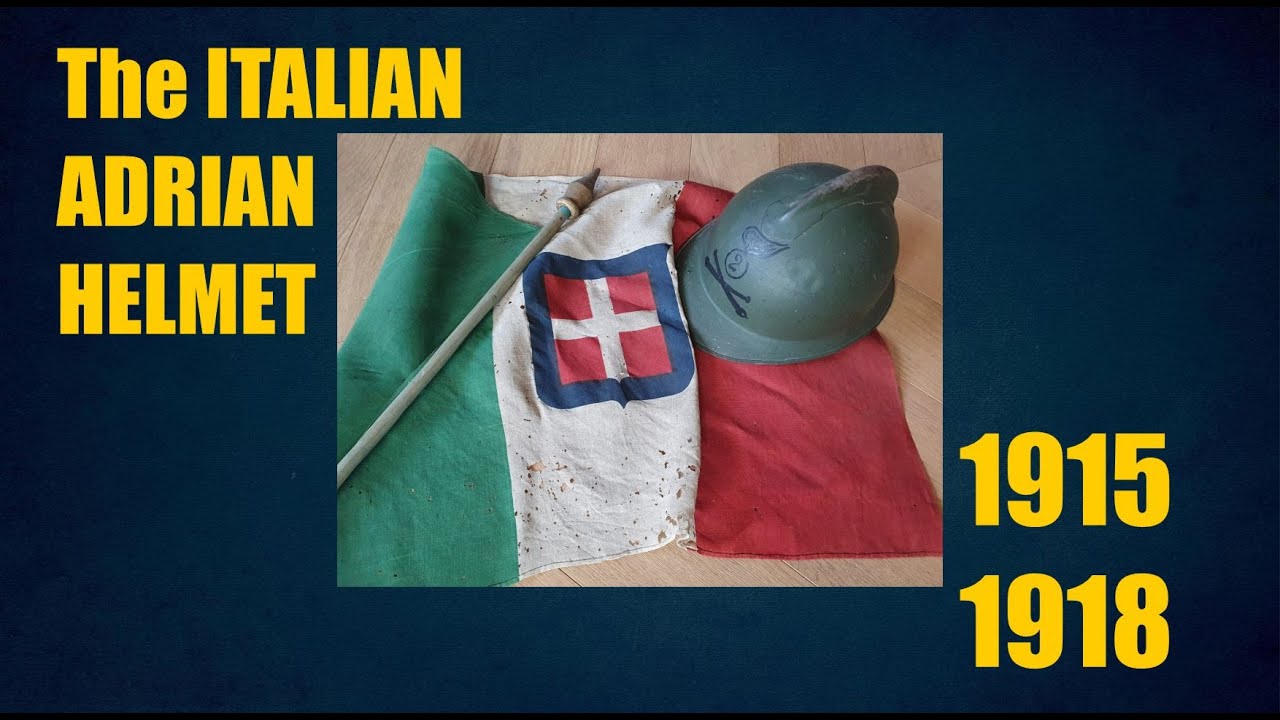 The History of the  ITALIAN ADRIAN HELMET in the First World War