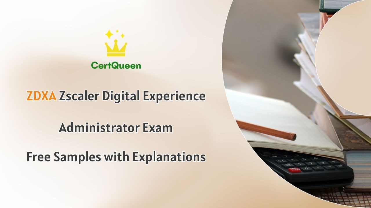 Экзамен ZDXA Zscaler Digital Experience Administrator | Бесплатные примеры с пояснениями