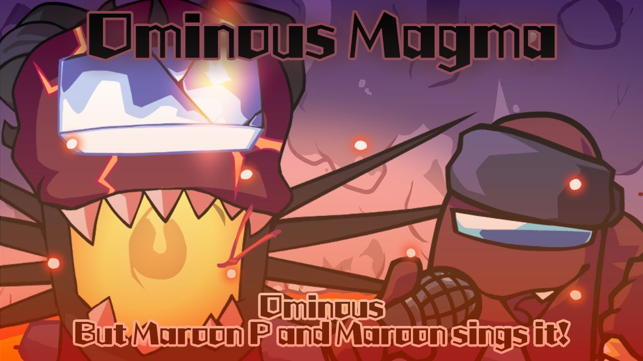 Ominous Magma / Ominous but Maroon P and Maroon sings it! (FNF Cover)