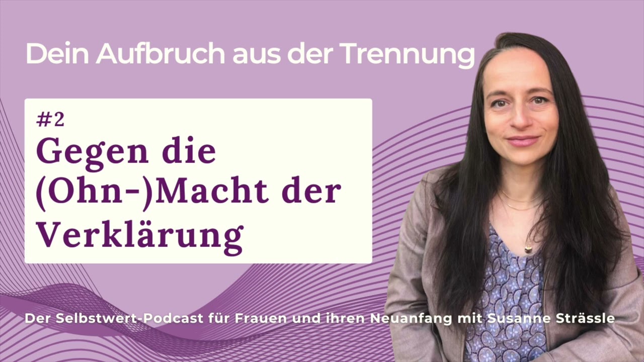 #2 Gegen die (Ohn-)Macht der Verklärung nach der Trennung – und wie du aus der Idealisierung findest