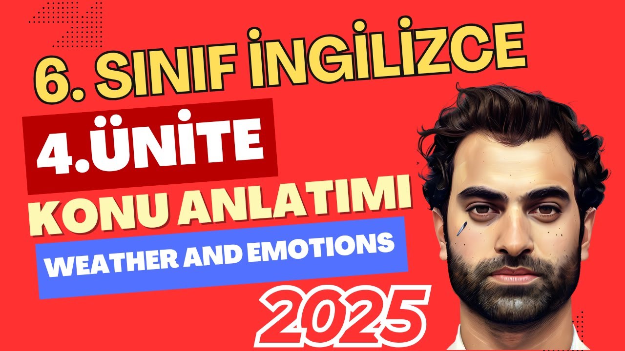 6. SINIF İNGİLİZCE 4. ÜNİTE KONU ANLATIMI | WEATHER AND EMOTIONS