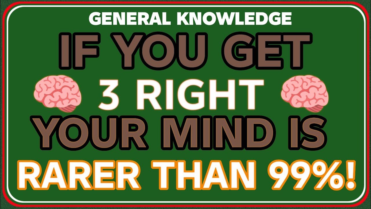 IF YOU GET 🧠  3 RIGHT 🧠 YOUR MIND IS RARER THAN 99%!