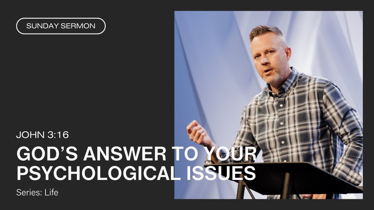 God's Answer To Your Psychological Issues (John 3:16)
