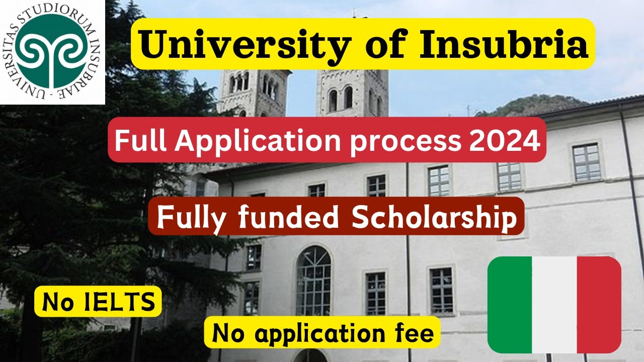 University of Insubria Application Process 2024 , Fully funded scholarship Italy, No IELTS, No Fees