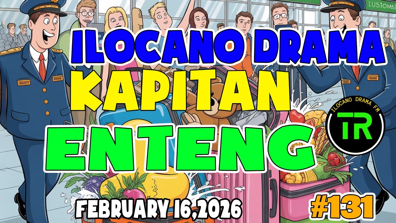 KAPITAN ENTENG ILocano Drama 2026 #131 | February 16.2026 - #KapitanEnteng