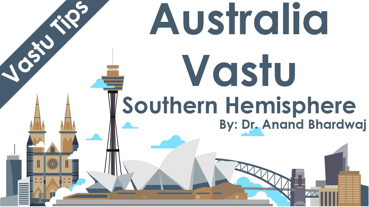 Best Vastu Consultant in Australia, Southern Hemisphere Vastu, Vastu House Construction Australia