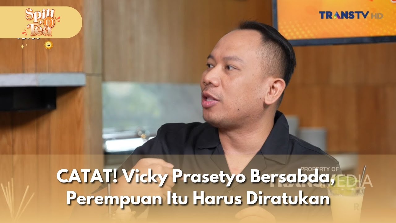 CATAT! Vicky Prasetyo Bersabda, Perempuan Itu Harus Diratukan  - SPILL D TEA (17/1/26) P1