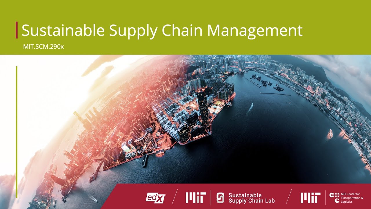Sustainable Supply Chain Management - MIT SCM 290x Online Course