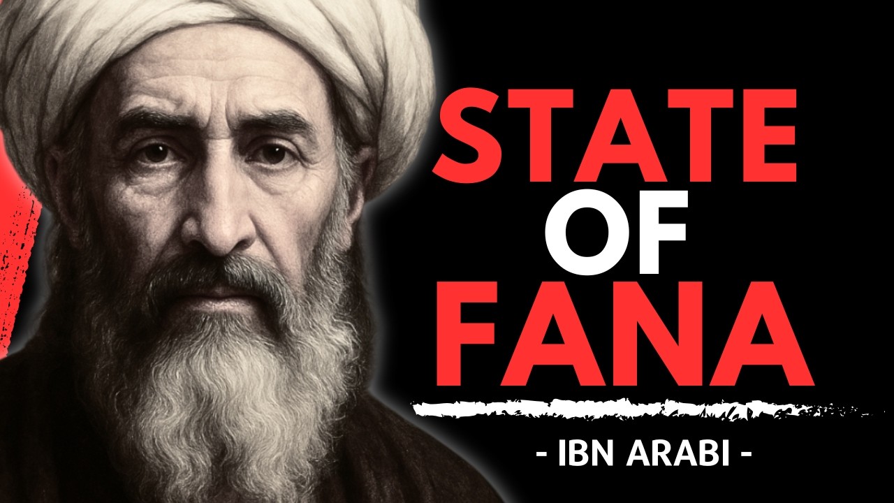 What Ibn Arabi Saw When He Entered the State of FANA (Total Annihilation)
