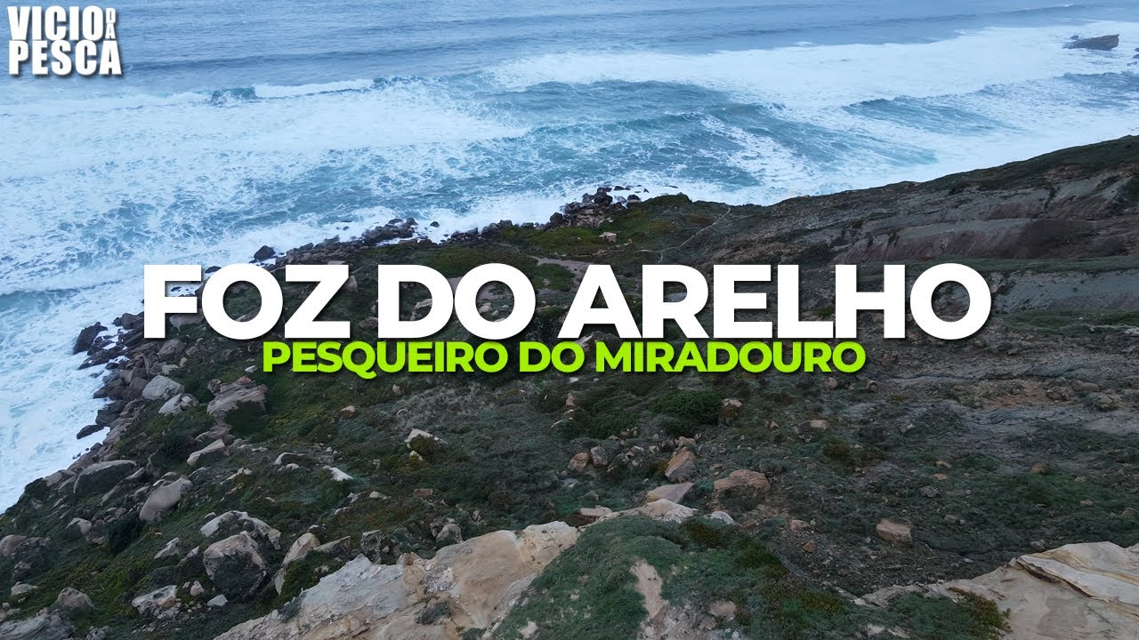 MIRADOURO DA FOZ DO ARELHO - PESQUEIRO DE SARGOS E ROBALOS