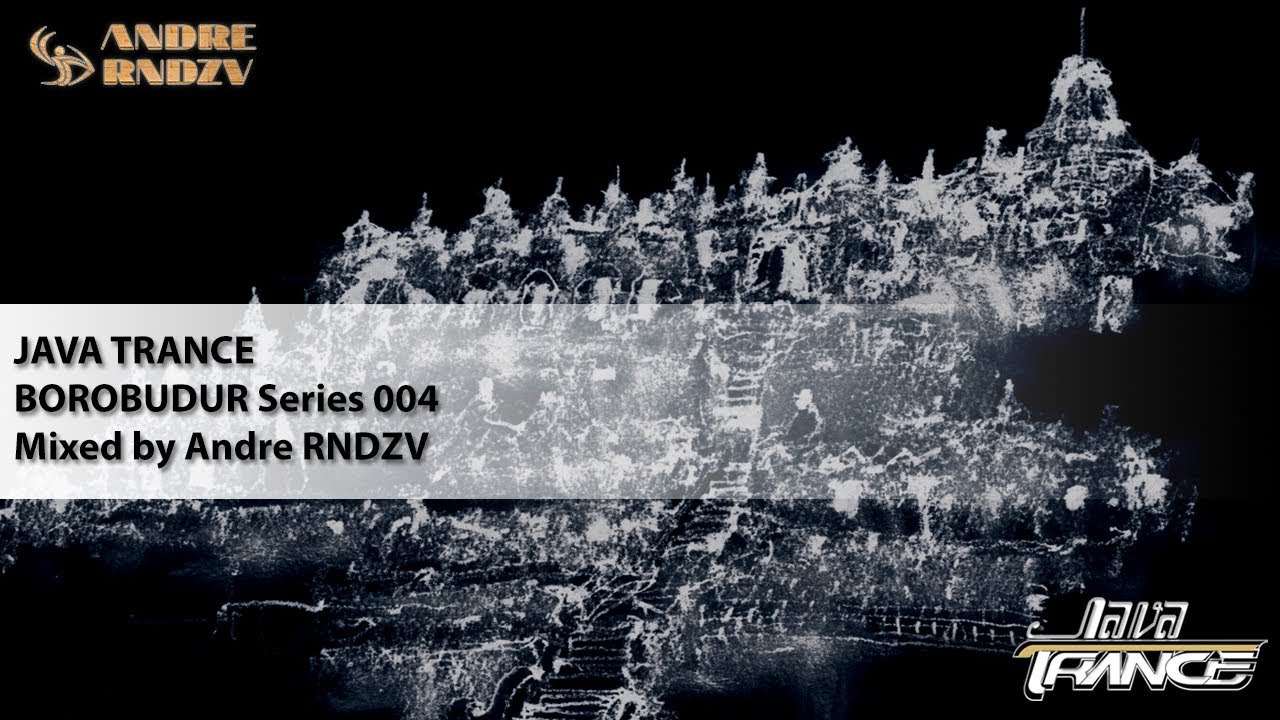 Java Trance - BOROBUDUR Series 04 Mixed By Andre RNDZV