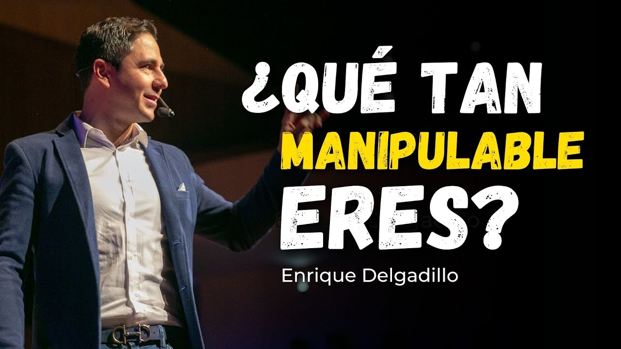 &iquest;C&oacute;mo evitar ser manipulados? | Enrique Delgadillo