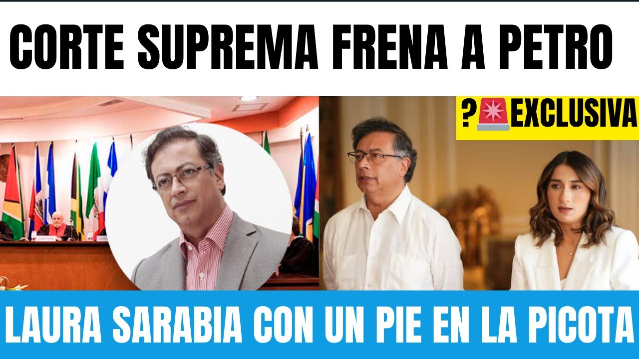 URGENTE 🚨 Corte Suprema Frena a PETRO - Laura Sarabia con un pie en la Picota