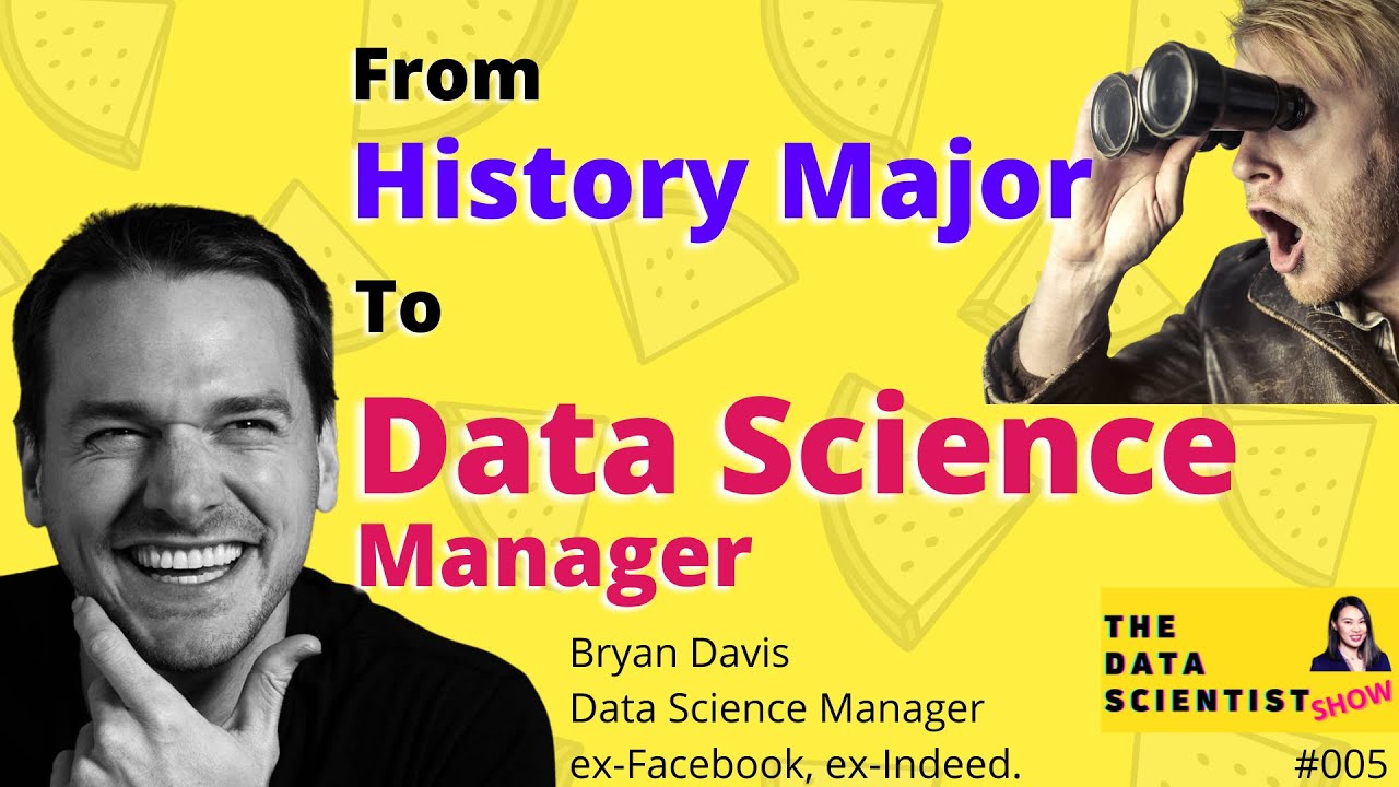 From history major to data science manager, Bryan Davis - The Data Scientist Show #005
