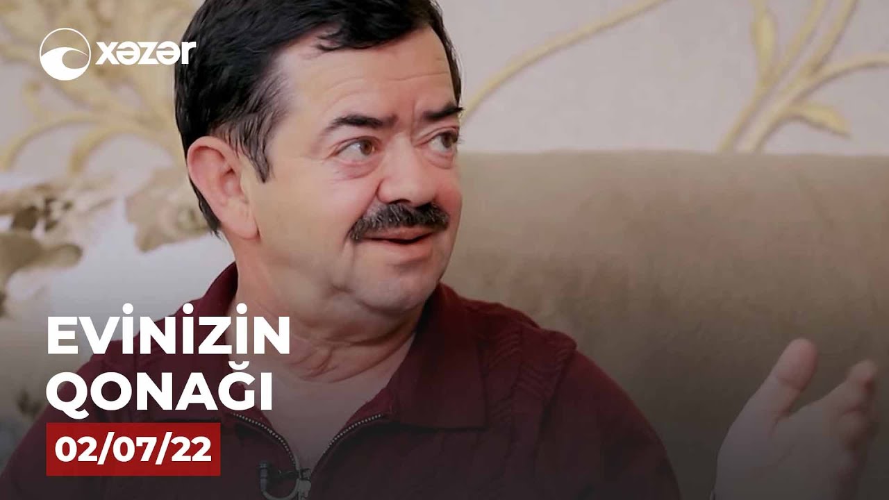 Evinizin Qonağı - Natiq Fərzəliyev 02.07.2022