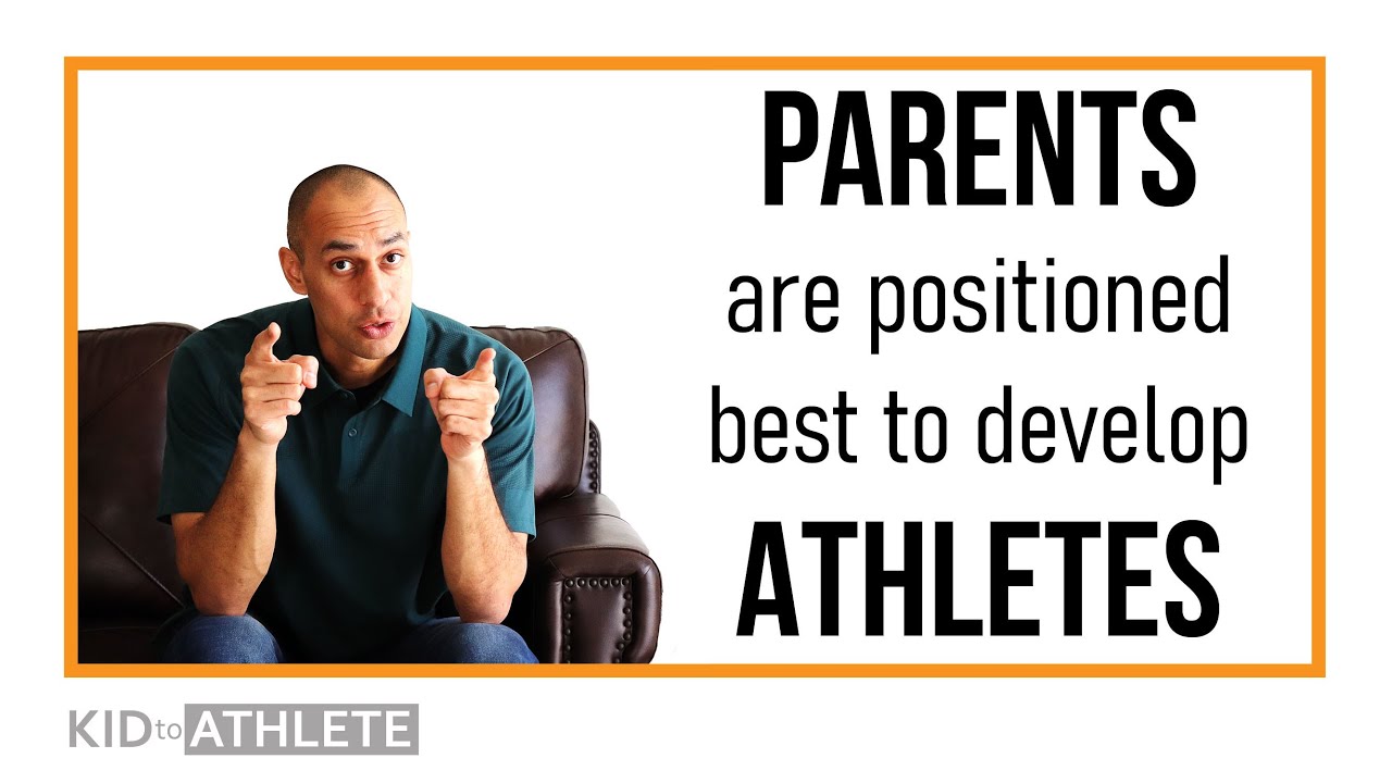 Parents are positioned best to raise athletes - Parents role in youth sports