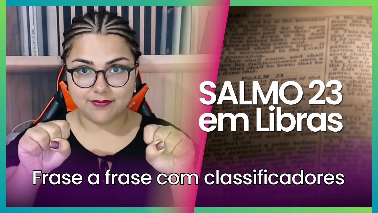 Salmo 23 em Libras (frase a frase) / Salmos em Libras / Sinais de Libras / O Senhor é o meu pastor