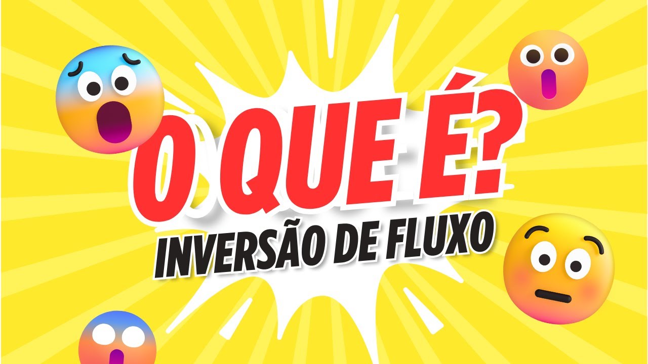 Entenda quando ocorre a Inversão de Fluxo