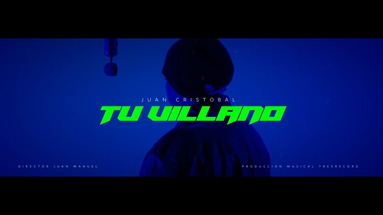 Juan Cristóbal | Tu Villano (Video Oficial)