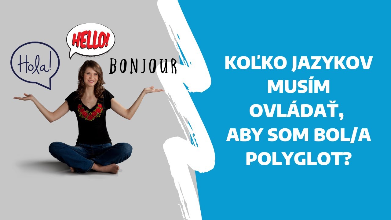 Koľko jazykov musím ovládať, aby som bol/a polyglot?